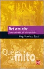 Qué es un mito : Una aproximación a la mitolog¡a clásica, de BAUZA, HUGO FRANCISCO | portada del libro