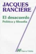 EL DESACUERDO POLITICA Y FILOSOFIA, de Jacques Ranciére | portada del libro