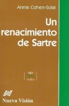 UN RENACIMIENTO DE SARTRE, de Annie Cohen-Solal | portada del libro