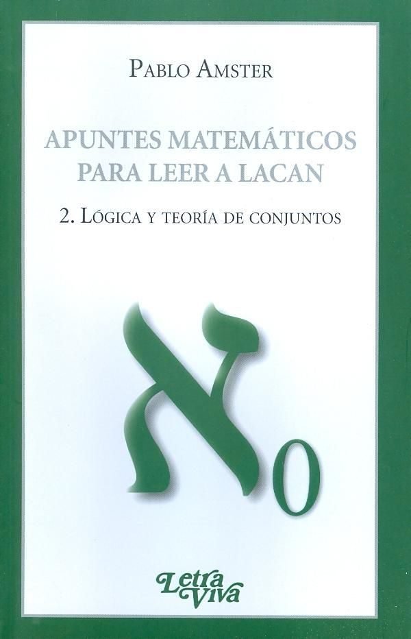 (2) APUNTES MATEMATICOS PARA LEER A LACAN (2): LOGICA Y TEORIA DE CONJUNTOS, de AMSTER | portada del libro