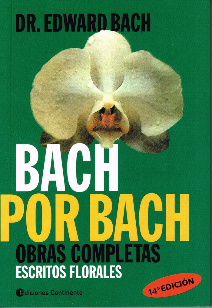 BACH POR BACH OBRAS COMPLETAS ESCRITOS FLORALES O.VARIAS, de Bach, Dr. Edward | portada del libro