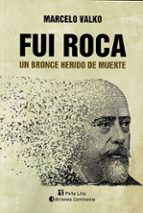 Fui Roca, de MARCELO VALKO | portada del libro