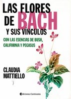Las flores de Bach y sus vínculos con las esencias de Bush,, de CLAUDIA MATTIELLO | portada del libro