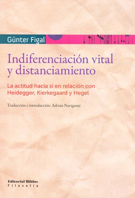INDIFERENCIACION VITAL Y DISTANCIAMIENTO, de GUNTER FIGAL | portada del libro
