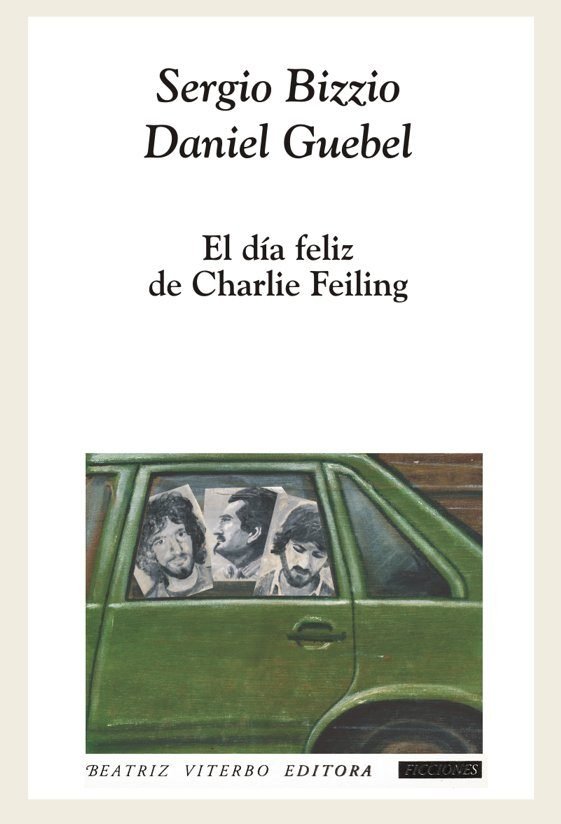 EL DIA FELIZ DE CHARLIE FEILING, de SERGIO BIZZIO#DANIEL GUEBEL | portada del libro