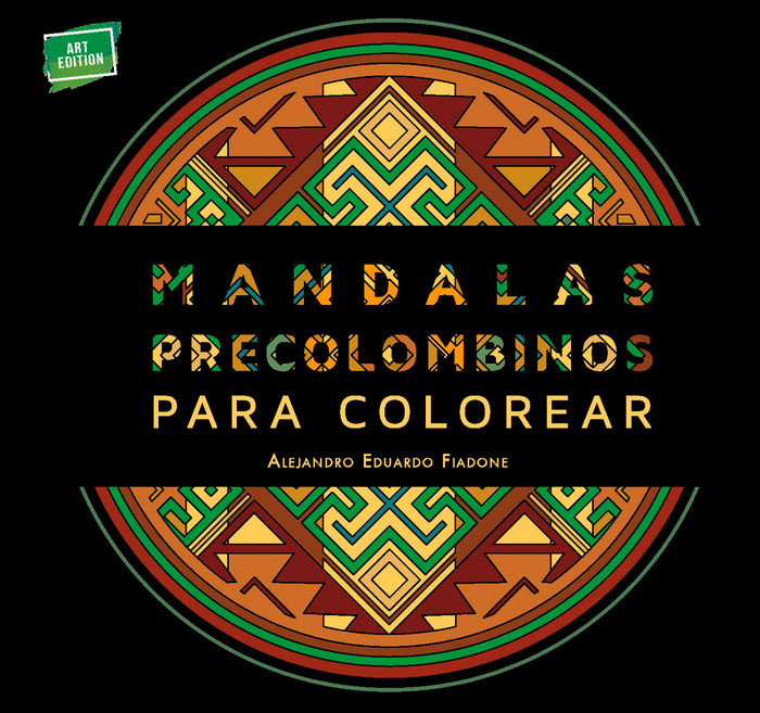 MANDALAS PRECOLOMBINOS PARA COLOREAR, de ALEJANDRO EDUARDO FIADONE | portada del libro
