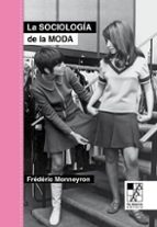 SOCIOLOGIA DE LA MODA, LA, de FREDERIC MONNEYRON | portada del libro