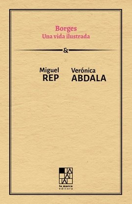 BORGES. UNA VIDA ILUSTRADA, de ABDALA,VERONICA | portada del libro