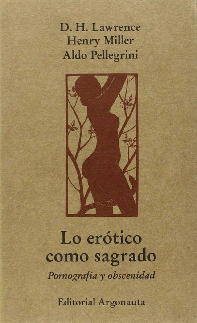 LO EROTICO COMO SAGRADO, de ALDO PELLEGRINI#D.H. LAWRENCE#HENRY MILLER | portada del libro