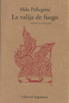 LA VALIJA DE FUEGO. POESIA COMPLETA, de ALDO PELLEGRINI | portada del libro