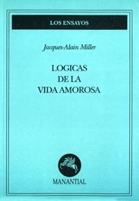 LOGICAS DE LA VIDA AMOROSA, de MILLER, J.A | portada del libro