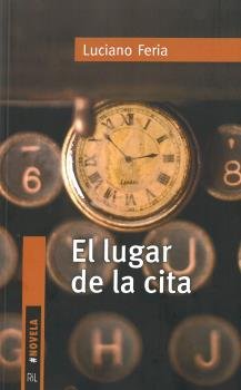 EL LUGAR DE LA CITA, de FERIA, LUCIANO | portada del libro