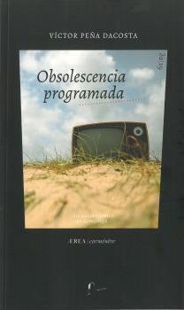OBSOLESCENCIA PROGRAMADA, de PEÑA DACOSTA, VICTOR | portada del libro