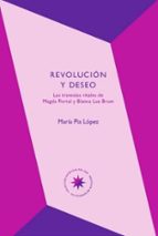 REVOLUCION Y DESEO, de MARIA PIA LOPEZ | portada del libro