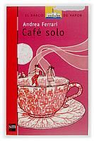 CAFE SOLO, de FERRARI, ANDREA | portada del libro