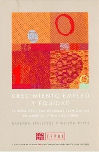 Crecimiento, empleo y equidad : el impacto de las reformas económicas en América Latina y el Caribe, de STALLINGS, BARBARA Y 