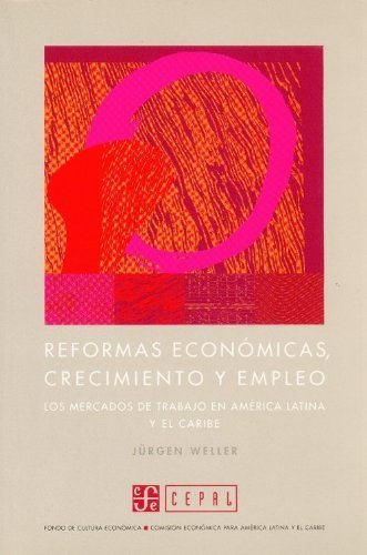 Reformas económicas, crecimiento y empleo : los mercados de trabajo en América Latina y el Caribe, de WELLER, JÜRGEN | portad