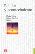 Pol¡tica y acontecimiento, de MIGUEL VATTER | portada del libro
