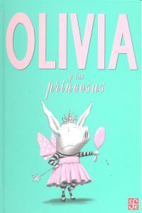 OLIVIA Y LAS PRINCESAS, de FALCONER,IAN | portada del libro