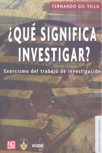 ¿QUE SIGNIFICA INVESTIGAR?, de GIL VILA, FERNANDO | portada del libro