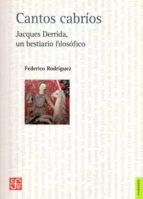 CANTOS CABRIOS JACQUES DERRIDA, UN BESTIARIO FILOSOFICO, de FEDERICO RODRIGUEZ | portada del libro