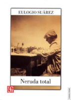 NERUDA TOTAL, de EULOGIO SUAREZ | portada del libro