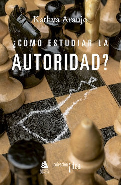 ¿COMO ESTUDIAR LA AUTORIDAD?, de KATHYA ARAUJO | portada del libro