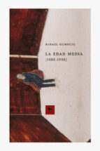 LA EDAD MEDIA (1988-1998), de Rafael Gumucio | portada del libro