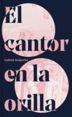 CANTOR EN LA ORILLA, de GABRIEL JOSIPOVICI | portada del libro