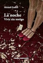 LA NOCHE. VIVIR SIN TESTIGO, de MICHAEL FOESSEL | portada del libro
