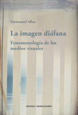 LA IMAGEN DIAFANA, de EMMANUEL ALLOA | portada del libro