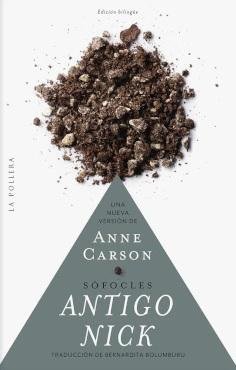 ANTIGO NICK DE SOFOCLES (BILINGUE), de ANNE CARSON | portada del libro