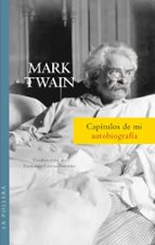 CAPITULOS DE MI AUTOBIOGRAFIA, de Mark Twain | portada del libro