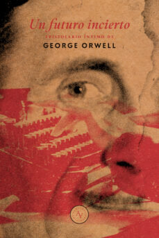 UN FUTURO INCIERTO, de GEORGE ORWELL | portada del libro