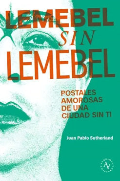 LEMEBEL SIN LEMEBEL, de JUAN PABLO SUTHERLAND | portada del libro