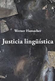 JUSTICIA LINGUISTICA, de WERNER HAMACHER | portada del libro