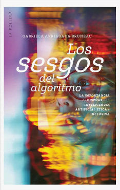 LOS SESGOS DEL ALGORITMO, de GABRIELA ARRIAGADA BRUNEAU | portada del libro