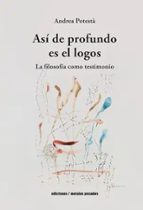 ASI DE PROFUNDO ES EL LOGOS, de ANDREA POTESTA | portada del libro