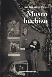 MUSEO HECHIZO, de , JUAN JOSE SANTOS MATEO | portada del libro