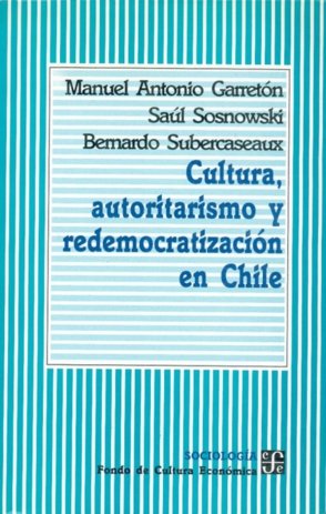 Cultura, autoritarismo y redemocratización en Chile, de GARRETON, MANUEL ANTONIO | portada del libro
