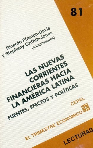 Las nuevas corrientes financieras hacia la América Latina : fuentes, efectos y pol¡ticas, de FFRENCH-DAVIS, RICARDO Y STEPHAN