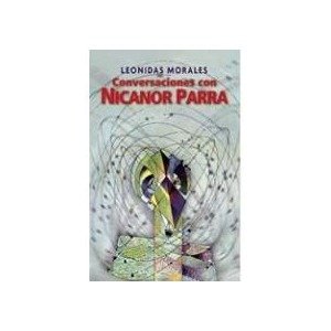 CONVERSACIONES CON NICANOR PARRA, de MORALES, LEONIDAS | portada del libro