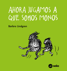 AHORA JUGAMOS A QUE SOMOS MONOS, de LINDGREN,BARBRO | portada del libro