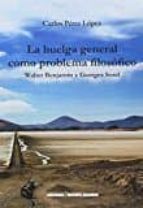 LA HUELGA GENERAL COMO PROBLEMA FILOSóFICO, de CARLOS PEREZ LOPEZ | portada del libro