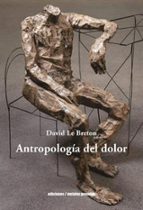 ANTROPOLOGIA DEL DOLOR, de David Le Breton | portada del libro