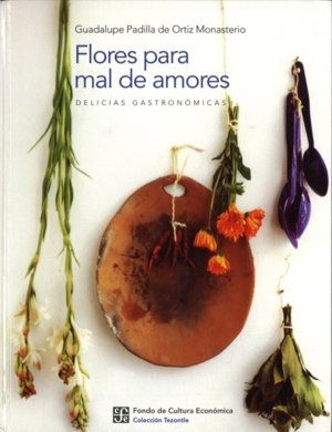FLORES PARA MAL DE AMORES., de ORTIZ MONASTERIO, GUADALUPE PADILLA DE | portada del libro