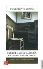 GABRIEL GARCIA MARQUEZ UN TRIUNFO SOBRE EL OLIVO, de ERNESTO VOLKENING | portada del libro
