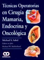 TECNICAS OPERATORIAS CIRUGIA MAMARIA ENDOCRINA ONCOLOGICA, de MICHAEL S. SABEL | portada del libro