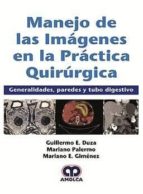 MANEJO DE LAS IMAGENES EN LA PRACTICA QUIRURGICA GENERALIDA, de Varios autores | portada del libro