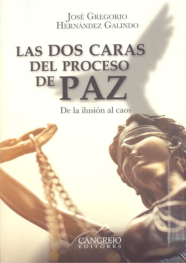DOS CARAS DEL PROCESO DE PAZ DE LA ILUSION AL CAOS, de Hernández Galindo, José Gregorio | portada del libro